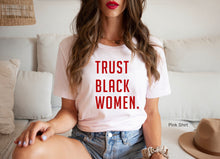 Load image into Gallery viewer, Trust Black Women
